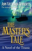 The Master's Tale: A Novel of the Titanic