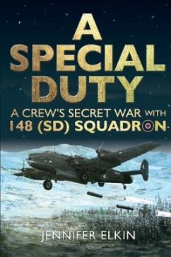 A Special Duty: A Crew's Secret War With 148 (SD) Squadron - Elkin, Jennifer