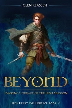 Beyond Evansing: Courage of the Irish Kingdom - Klassen, Glen