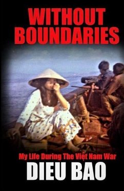 Without Boundaries: My Life During The Viet Nam War - Bao, Dieu