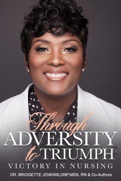 Through Adversity to Triumph: Victory in Nursing - Jenkins, Bridgette R.