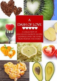 A Dash of Love: A collection of Joan Ryan's favorite recipes gathered over the years from friends and family - Ryan, Joan