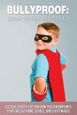 Bullyproof: Unleash The Hero Inside Your Kid