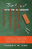 The 4 Es of Entrepreneurship: Exposure, Economics, Environment, and Execution: A Collection of Coaching Sessions for Entrepreneurs That Lead to Resu