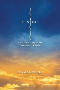 Investigation Centers: Open Minds to Expand and Improve God's Kingdom - Mitchell, Donald