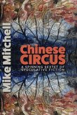 Chinese Circus: A Spinning Sextet of Speculative Fiction