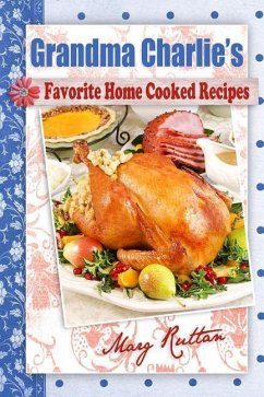 Grandma Charlie's Favorite Home Cooked Recipes - Ruttan, Marg