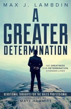 A Greater Determination: Devotional Thoughts for The Sales Professional - Lambdin, Max J.