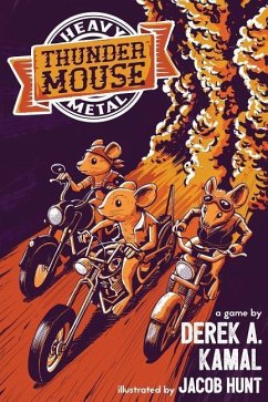 Heavy Metal Thunder Mouse: The RPG of Mice and their Motorcycle Clubs - Kamal, Derek a.