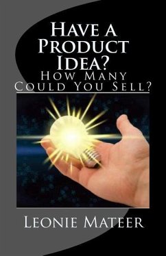 Have a Product Idea?: How Many Could You Sell? - Mateer, Leonie