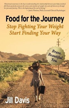 Food for the Journey: Stop Fighting Your Weight, Start Finding Your Way - Davis, Jill