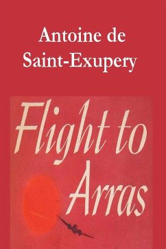 Flight to Arras - Saint-Exupery, Antoine De