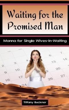 Waiting for the Promised Man: Manna for Single Wives-in-Waiting - Buckner, Tiffany