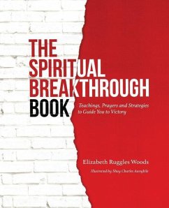 The Spiritual Breakthrough Book: Teachings, Prayers and Strategies to Guide You to Victory - Awogbile, Shay Charles
