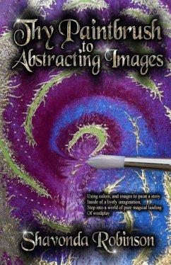 Thy Paintbrush to Abstracting Images - Ahnert, Selina; Robinson, Shavonda