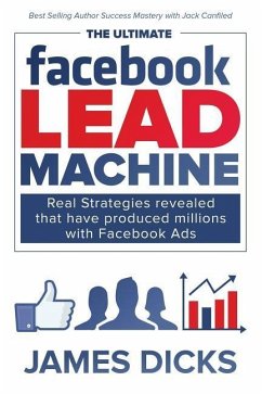 The Ultimate Facebook Lead Machine - Dicks, James E