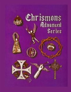 Chrismons Advanced Series: Instructions for Making The Advanced Series of Chrismons - Spencer, Frances Kipps