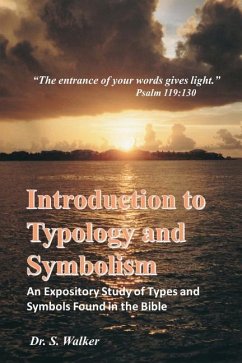 Introduction to Typology and Symbolism: An Expository Study of Types and Symbols Found in the Bible - Walker, Sheila