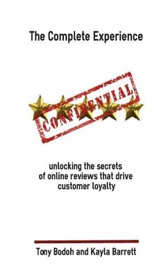 The Complete Experience: Unlocking the secrets of online reviews that drive cust - Bodoh, Tony; Barrett, Kayla