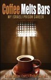 Coffee Melts Bars: My Israeli Maximum Security Prison Life