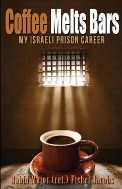 Coffee Melts Bars: My Israeli Maximum Security Prison Life - Jacobs, Fishel