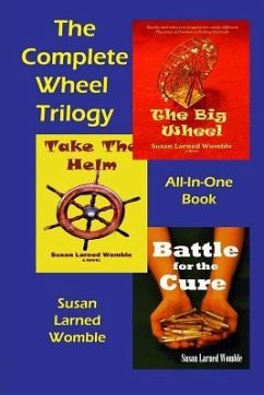 The Complete Wheel Trilogy: The Big Wheel/Take The Helm/Battle for the Cure - Womble, Susan Larned