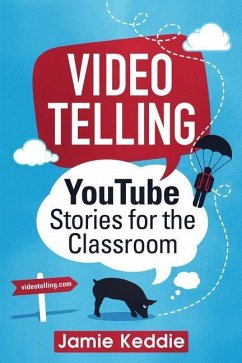 Videotelling: YouTube Stories for the Classroom - Keddie, Jamie