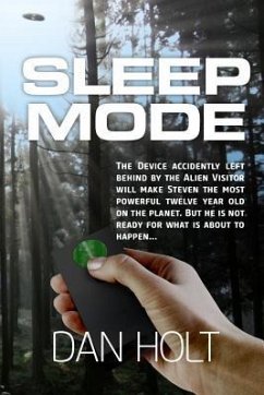 Sleep Mode: The device for inducing the SLEEP MODE on Earth's creatures was left behind by the escaping alien visitor. Steven foun - Holt, Dan