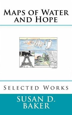 Maps of Water and Hope: Selected Works - Baker, Susan D.
