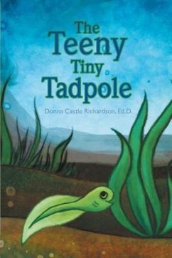 The Teeny Tiny Tadpole: Kids literature - Richardson Ed D., Donna Castle