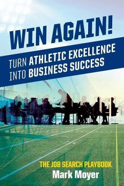 Win Again!: Turn Athletic Excellence into Business Success - Moyer, Mark