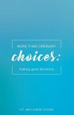 More Than Ordinary Choices: Making Good Decisions