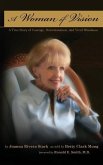 A Woman of Vision: A True Story of Courage, Determination, and Vivid Blindness