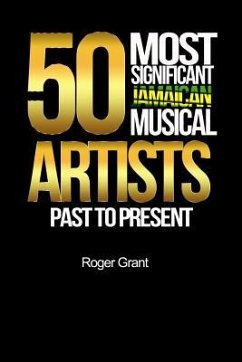 50 Most Significant Jamaican Musical Artists Past To Present - Grant, Roger a.