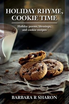 Holiday Rhyme, Cookie Time: Holiday poems, blessings, and cookie recipes - Sharon, Barbara R.