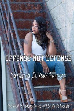 Offense Not Defense: Surviving In Your Purpose - Lewis, Nicole Roshelle