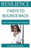 Resilience: 7 Keys to Bounce Back: The Power to Press Forward