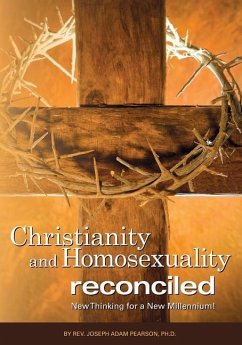 Christianity and Homosexuality Reconciled: New Thinking for a New Millennium! - Pearson, Joseph Adam