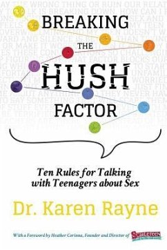 Breaking the Hush Factor: Ten Rules for Talking with Teenagers about Sex - Rayne, Karen