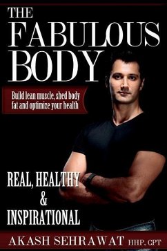 The Fabulous Body: Build lean muscle, shed body fat and optimize your health - Sehrawat, Akash