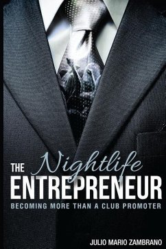 The Nightlife Entrepreneur: Becoming More Than a Club Promoter - Zambrano, Julio Mario