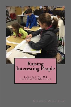 Raising Interesting People: Collection #4 The Earth Machine - Olson Ph. D., Meredith