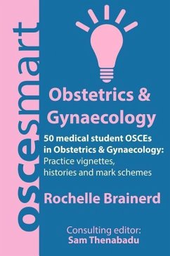 OSCEsmart - 50 medical student OSCEs in Obstetrics & Gynaecology - Thenabadu, Sam; Brainerd, Rochelle