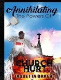 Annihilating The Powers of Church Hurt
