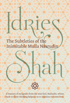 The Subtleties of the Inimitable Mulla Nasrudin - Shah, Idries