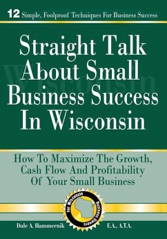 Straight Talk About Small Business Success in Wisconsin - Hammernik E. a., Dale a.