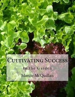 Cultivating Success: In the Garden - McQuillan, Marcie