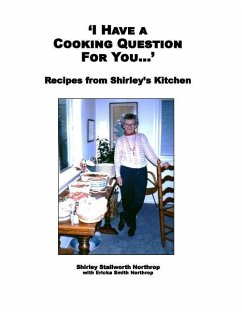 'I Have a Cooking Question for You . . . ': Recipes from Shirley's Kitchen - Northrop, Ericka Smith; Northrop, Shirley Stallworth