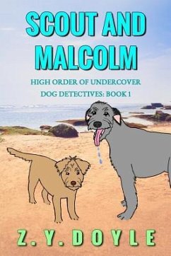 Scout and Malcolm: High Order of Undercover Dog Detectives Book 1 - Doyle, Z. y.