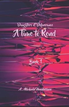 Daughters of Deliverance: A Time To Rend - Henderson, A. Michele